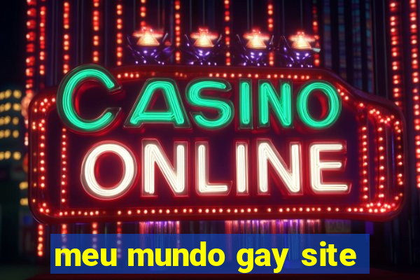 meu mundo gay site